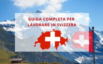 Guida completa per lavorare in Svizzera: Opportunità, Requisiti e Vantaggi