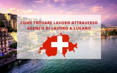 Come Trovare Lavoro attraverso Agenzie di Lavoro a Lugano